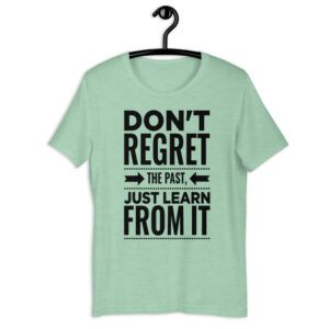 Camiseta - Don't regret the past