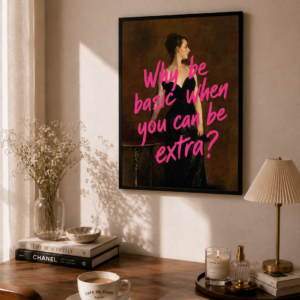 Póster con marco - Why Be Basic When You Can Be Extra